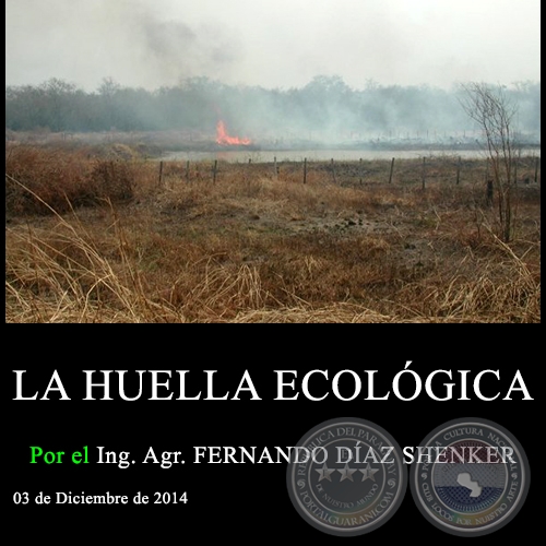 LA HUELLA ECOLÓGICA - Ing. Agr. FERNANDO DÍAZ SHENKER - 03 de Diciembre de 2014